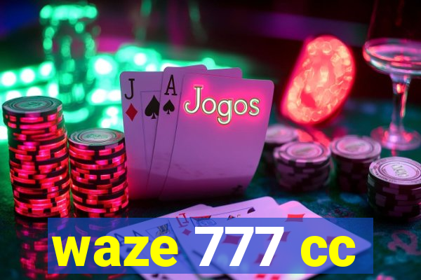 waze 777 cc